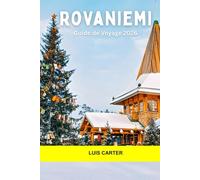 Rovaniemi Guide de voyage 2026: Village du Père Noël, aventures dans l'Arctique, aurores boréales, culture sami et magie tout au long de l'année dans la capitale de la Laponie