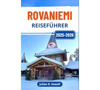 Rovaniemi Reiseführer 2025-2026: Entdecken Sie verschneite Landschaften, Winterzauber und unvergessliche Abenteuer an Finnlands Nordgrenze