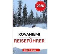 Rovaniemi Reiseführer 2026: Entdecken Sie saisonale Abenteuer, das samische Erbe und die sich ständig verändernde Schönheit der Polargrenze
