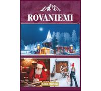 Rovaniemi Reiseführer 2026 (Vollfarbe): Entdecken Sie Lapplands verborgene Reize, berühmte Wahrzeichen und einmalige arktische Erlebnisse