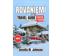 Rovaniemi Travel Guide 2025-2026: Celebrate Christmas in Lapland with Northern Lights Tours, Reindeer Encounters, and Arctic Holiday Traditions