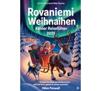 ROVANIEMI WEIHNACHTSREISEFÜHRER FÜR KINDER 2025: Entdecke das Zuhause des Weihnachtsmanns mit spannenden Fakten, Spielen und verschneiten Überraschungen!