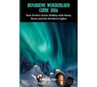 Rovaniemi Wonderland Guide 2026: Your Perfect Arctic Holiday with Santa, Snow, and the Northern Lights