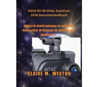 ROVE R2-4K DUAL Dashcam 2026 Benutzerhandbuch: Schritt-für-Schritt-Anleitung zur optimalen Nutzung Ihrer 4K-Dashcam für sicherere und intelligentere