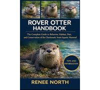 ROVER OTTER HANDBOOK: The Complete Guide to Behavior, Habitat, Diet, and Conservation of the Charismatic Semi-Aquatic Mammal