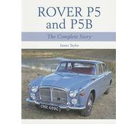 Rover P5 and P5B: The Complete Story
