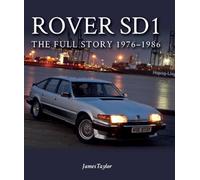 Rover SD1: The Full Story 1976-1986