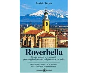 Roverbella. Storia, luoghi, avvenimenti, personaggi del passato, del presente e