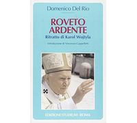 Roveto ardente. Ritratto di Karol Wojtyla