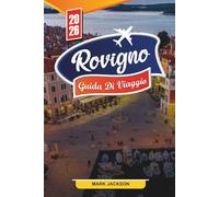ROVIGNO GUIDA DI VIAGGIO 2026: Scopri gemme nascoste, monumenti storici, consigli di viaggio ed esperienze di vacanza indimenticabili