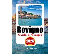 Rovigno Guida Di Viaggio 2026: Scopri luoghi fuori dai sentieri battuti, attrazioni storiche, consigli da esperti e vacanze indimenticabili.