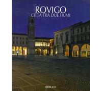 Rovigo. Città tra due fiumi. Ediz. italiana e inglese