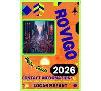 ROVIGO TRAVEL GUIDE 2026: A Local’s Guide to Hidden Attractions, Cultural Landmarks, Scenic Countryside, and Authentic Northern Italy Adventures