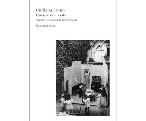 Rovine con vista. Napoli e il cinema di Elvira Notari. Ediz. bilingue