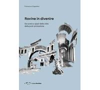 Rovine in divenire. Da scene a spazi della città della post-produzione