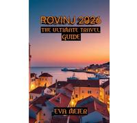 Rovinj 2026 The Ultimate Travel Guide: A Traveler’s 2026 Handbook to Rovinj and Its Hidden Treasures