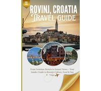 ROVINJ, CROATIA: From Venetian Streets to Sunset Views - Your Insider Guide to Rovinj’s Culture, Food & Day Trips.