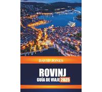 ROVINJ GUÍA DE VIAJE 2025: Descubra los paseos costeros, la arquitectura veneciana y los mercados de mariscos en la península croata de Istria