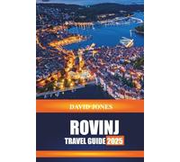 ROVINJ TRAVEL GUIDE 2025: Discover Coastal Walks, Venetian Architecture, and Seafood Markets on Croatia’s Istrian PeninsulaDAVID