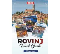 ROVINJ Travel Guide 2026: Adriatic Beaches, Colorful Streets, and Attractions in Croatia’s Istrian Coast