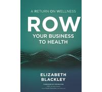 ROW Your Business to Health: A Return on Wellness