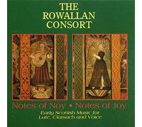 Rowallan Consort - Notes of Noy. Notes of Joy