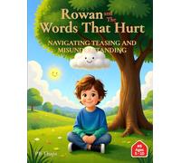 Rowan And The Words That Hurt: Learning to Listen, Speak, and Understand with Care