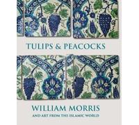 Rowan Bain Tulips and Peacocks: William Morris and Art from t (Copertina rigida)