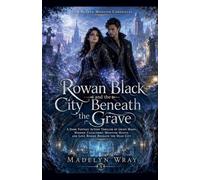 Rowan Black and the City Beneath the Grave