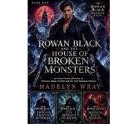 Rowan Black and the House of Broken Monsters