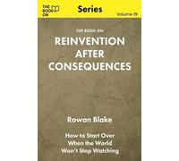 Rowan Blake The Book On Reinvention After Consequences (Tascabile) Book on
