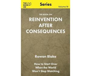 Rowan Blake The Book On Reinvention After Consequences (Tascabile) Book on