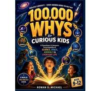 Rowan D Michael 100,000 WHYS for Curious Kids Ages 9-12 (Tascabile) Why Chain