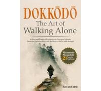 Rowan Eldric Dokkōdō The Art of Walking Alone (Tascabile)