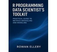Rowan Ellery R Programming Data Scientist's Toolkit (Tascabile)