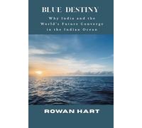 Rowan Hart Blue Destiny - Why India and the World’s Future Converge (Tascabile)