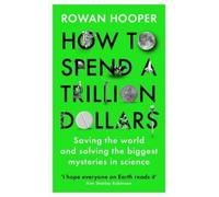 Rowan Hooper How to Spend a Trillion Dollars (Copertina rigida)