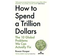 Rowan Hooper How to Spend a Trillion Dollars (Tascabile)