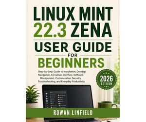 Rowan Linfield Linux Mint 22.3 Zena User Guide for Beginners (2026 E (Tascabile)