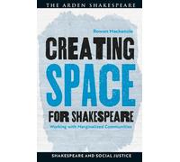 Rowan Mackenzie Creating Space for Shakespeare (Tascabile)