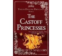 Rowan Mallory The Castoff Princesses (Tascabile) Twelve Dancing Princesses
