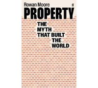 Property: The Myth That Built The World