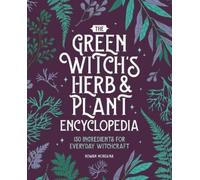 Rowan Morgana The Green Witch's Herb and Plant Encyclopedia (Copertina rigida)