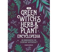 Rowan Morgana The Green Witch's Herb and Plant Encyclopedia (Tascabile)