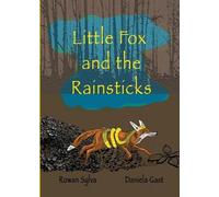 Rowan Sylva Little Fox and the Rain Sticks (Tascabile) Adventures of Little Fox