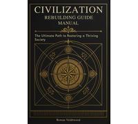 Rowan Veldtwood Civilization Rebuilding Guide Manual: The Ultimate Path t (Book)