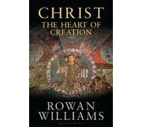 Rowan Williams – Christ the Heart of Creation – Copertina rigida