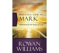 Rowan Williams Meeting God in Mark (Tascabile)