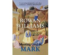 Rowan Williams Meeting God in Mark (Tascabile)