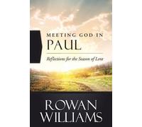 Meeting God in Paul: Reflections for the Season of Lent - Williams Rowan